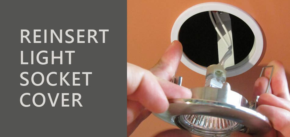 Reinsert-Light-Socket-Cover