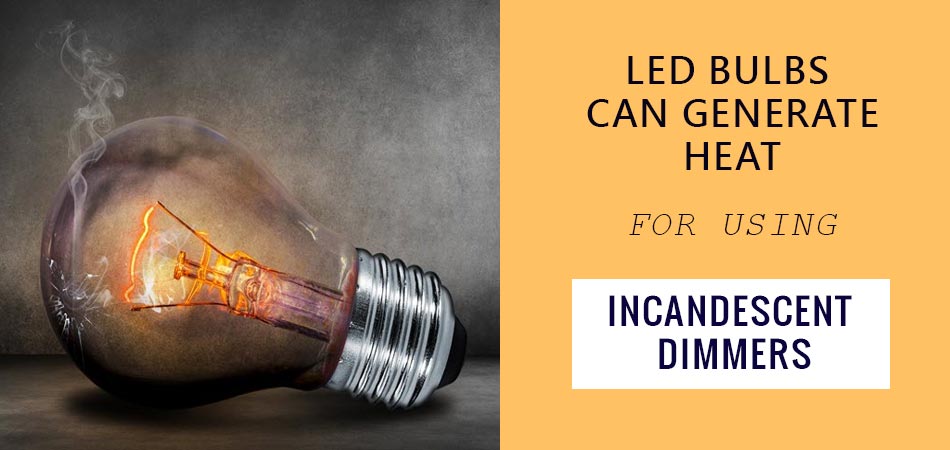 Led-Bulbs-Can-Generate-Heat-for-using-Incandescent-Dimmers