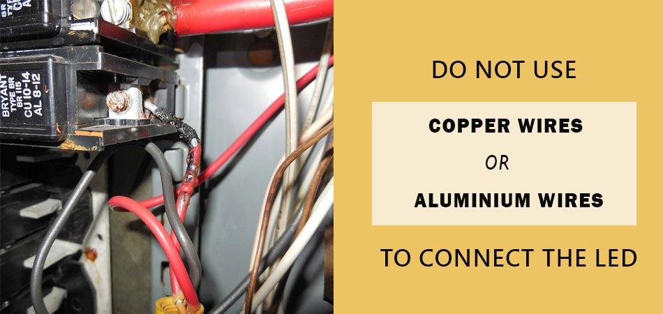 Do-Not-Use-Copper-Wires-or-Aluminium-Wires-to-Connect-the-Led