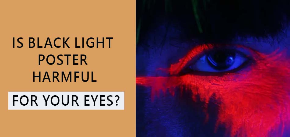 Is-Black-Light-Poster-Harmful-for-Your-Eyes