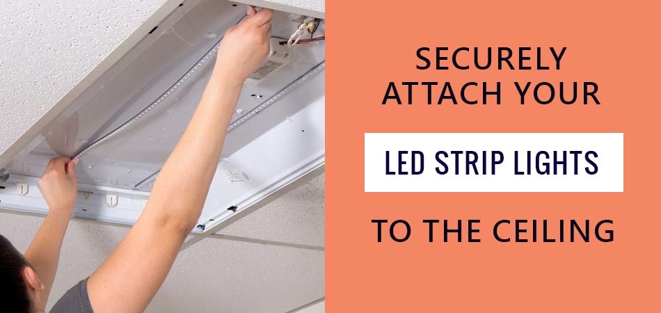Securely-Attach-Your-LED-Strip-Lights-To-The-Ceiling