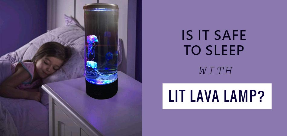 Is-It-Safe-to-Sleep-With-Lit-Lava-Lamp
