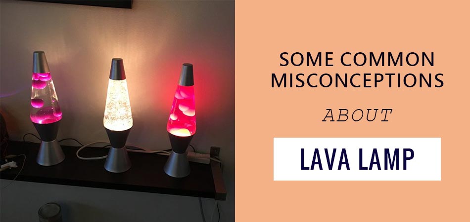 Some-Common-Misconceptions-About-Lava-Lamp