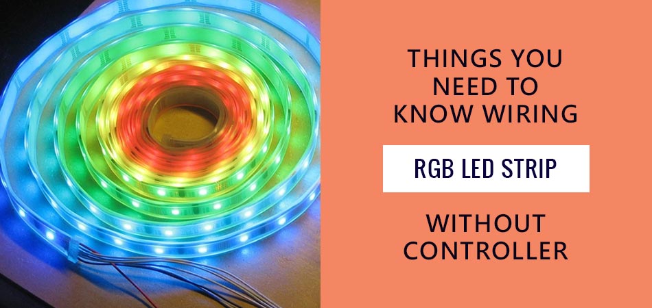 Things-You-Need-to-Know-Wiring-Rgb-Led-Strip-Without-Controller