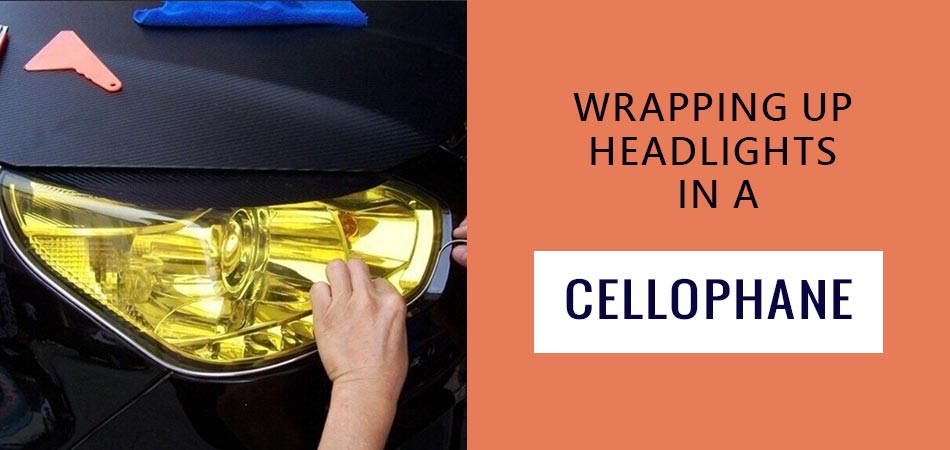 Wrapping-Up-Headlights-in-a-Cellophane