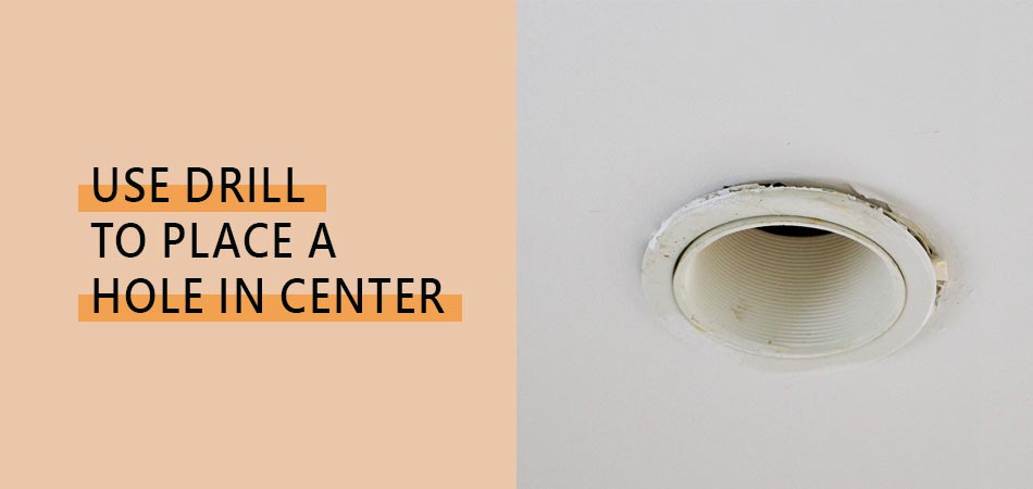 Use-Drill-to-Place-a-Hole-in-Center