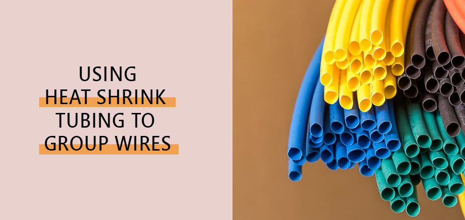 Using-Heat-Shrink-Tubing-to-Group-Wires