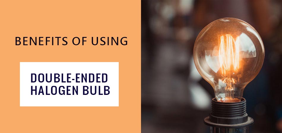 Benefits-of-Using-Double-Ended-Halogen-Bulb