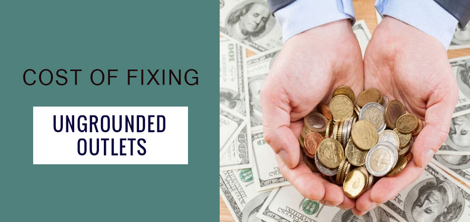 Cost-of-Fixing-Ungrounded-Outlets
