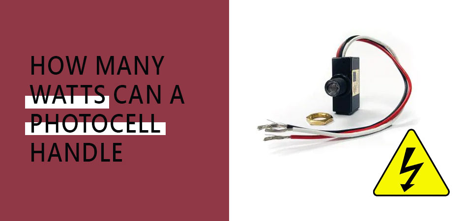 How-Many-Watts-Can-a-Photocell-Handle
