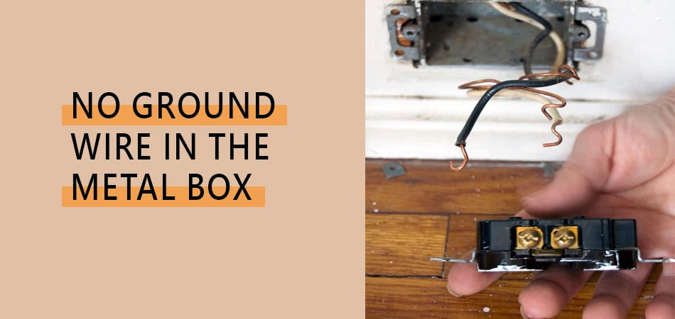 No-Ground-Wire-in-the-Metal-Box