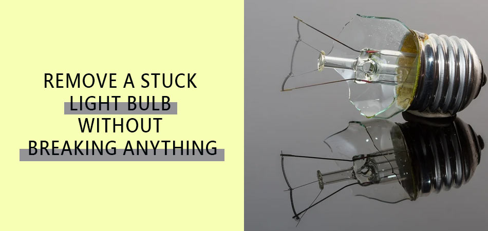 Remove-a-Stuck-Light-Bulb-Without-Breaking-Anything
