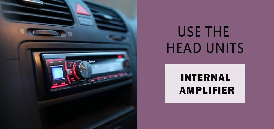 Use-the-Head-Unit-Internal-Amplifier