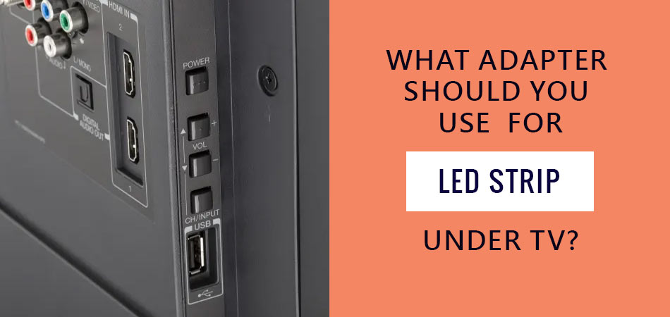 What-Adapter-Should-You-Use-For-Led-Strip-Under-Tv