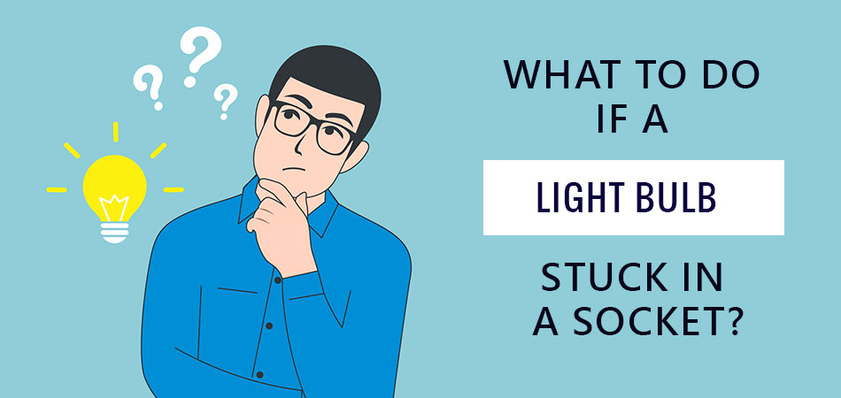 What-to-Do-if-a-Light-Bulb-Stuck-in-a-Socket