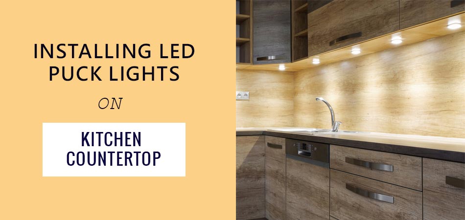 Installing-Led-Puck-Lights-on-Kitchen-Countertop