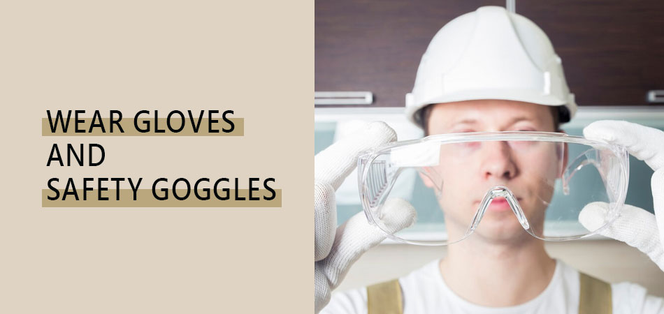 Wear-Gloves-and-Safety-Goggles