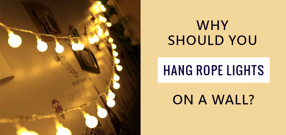 Why-Should-You-Hang-Rope-Lights-on-a-Wall