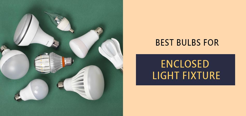 Best-Bulbs-for-Enclosed-Light-Fixture