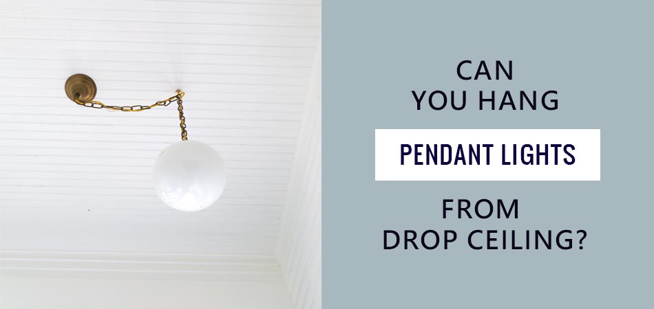 Can-You-Hang-Pendant-Lights-From-Drop-Ceiling