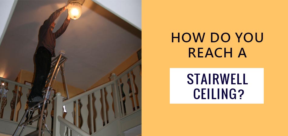 How-Do-You-Reach-a-Stairwell-Ceiling