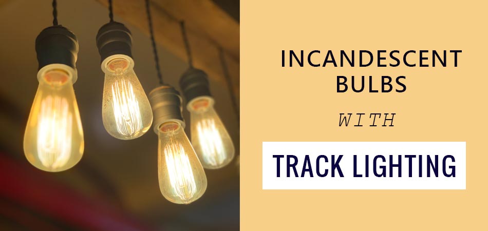 Incandescent-Bulbs-With-Track-Lighting