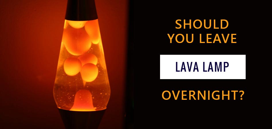 Should-You-Leave-a-Lava-Lamp-Overnight