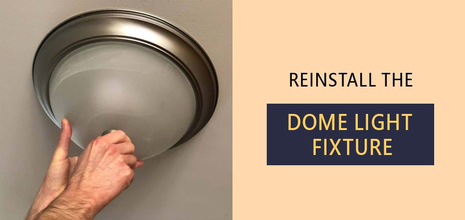 Reinstall-the-Dome-Light-Fixture