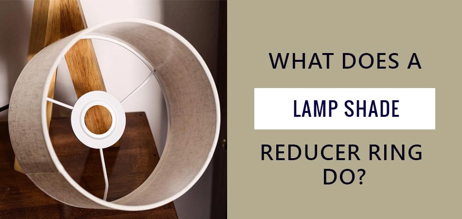 What-Does-a-Lamp-Shade-Reducer-Ring-Do