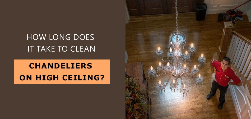 How-Long-Does-it-Take-to-Clean-Chandeliers-on-High-Ceiling