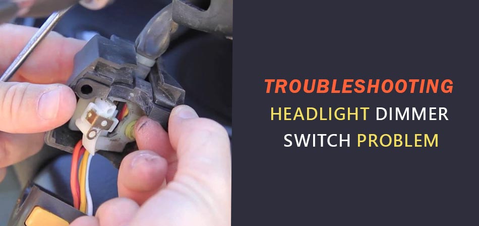 Troubleshooting-Headlight-Dimmer-Switch-Problem