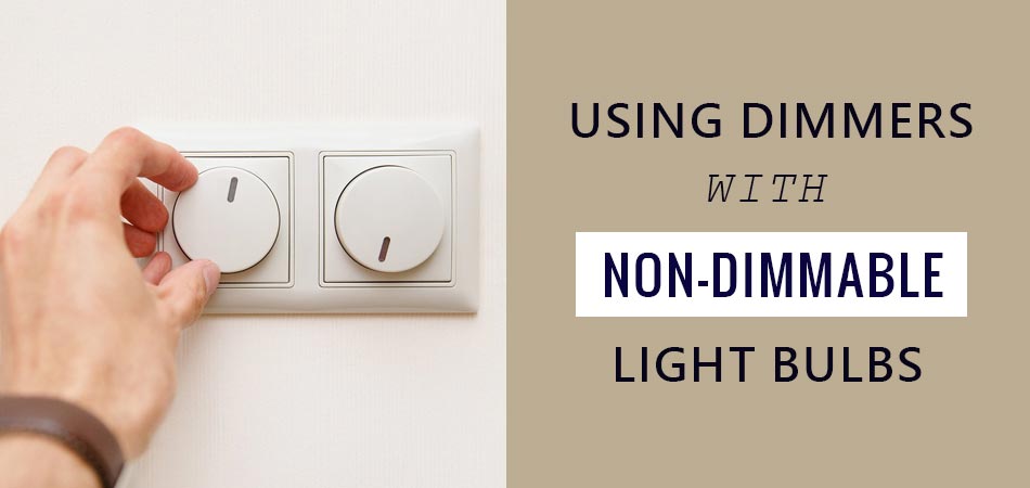 Using-Dimmers-With-Non-Dimmable-Light-Bulbs