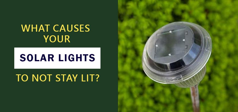 What-Causes-Your-Solar-Lights-to-Not-Stay-Lit