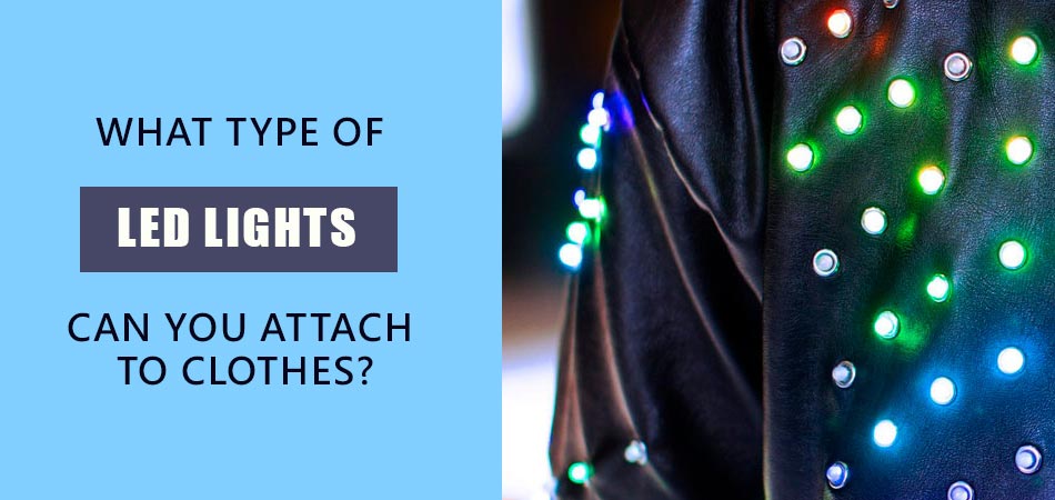 What-Type-of-Led-Lights-Can-You-Attach-to-Clothes