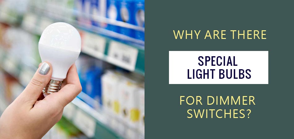 Why-Are-There-Special-Light-Bulbs-for-Dimmer-Switches