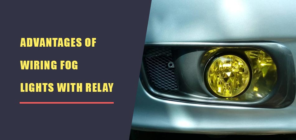 Advantages-of-Wiring-Fog-Lights-With-Relay