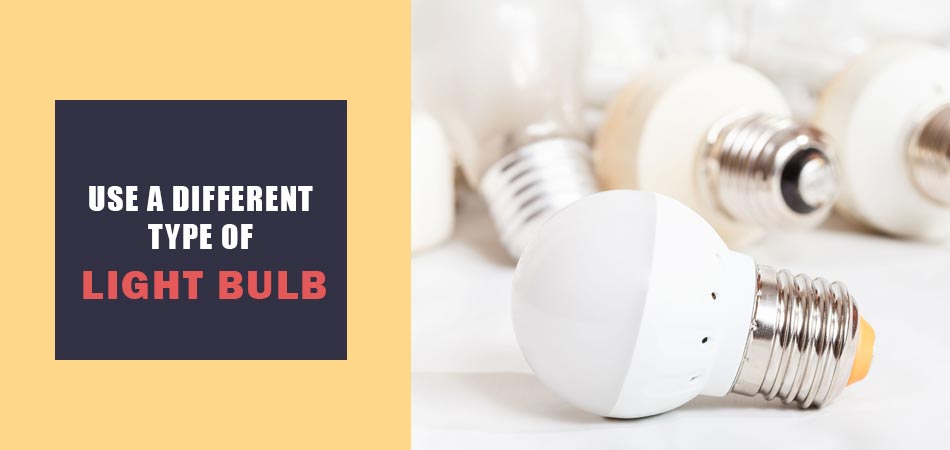Use-a-Different-Type-of-Light-Bulb