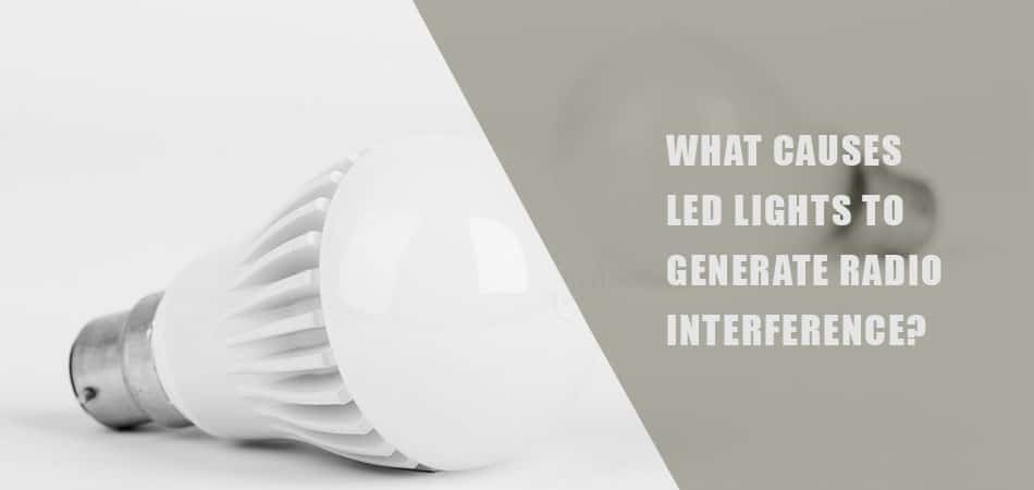 What-Causes-Led-lights-to-Generate-Radio-Interference