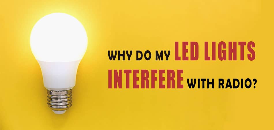 Why-Do-My-Led-Lights-Interfere-With-Radio