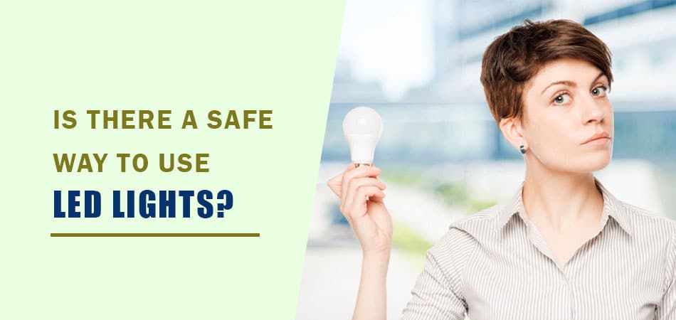 Is-There-a-Safe-Way-to-Use-Led-Lights